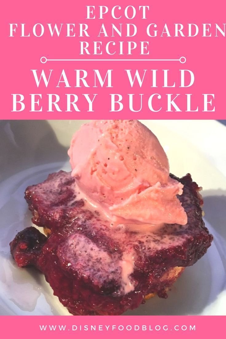 warm wild berry buckle recipe from the epcot flower and garden